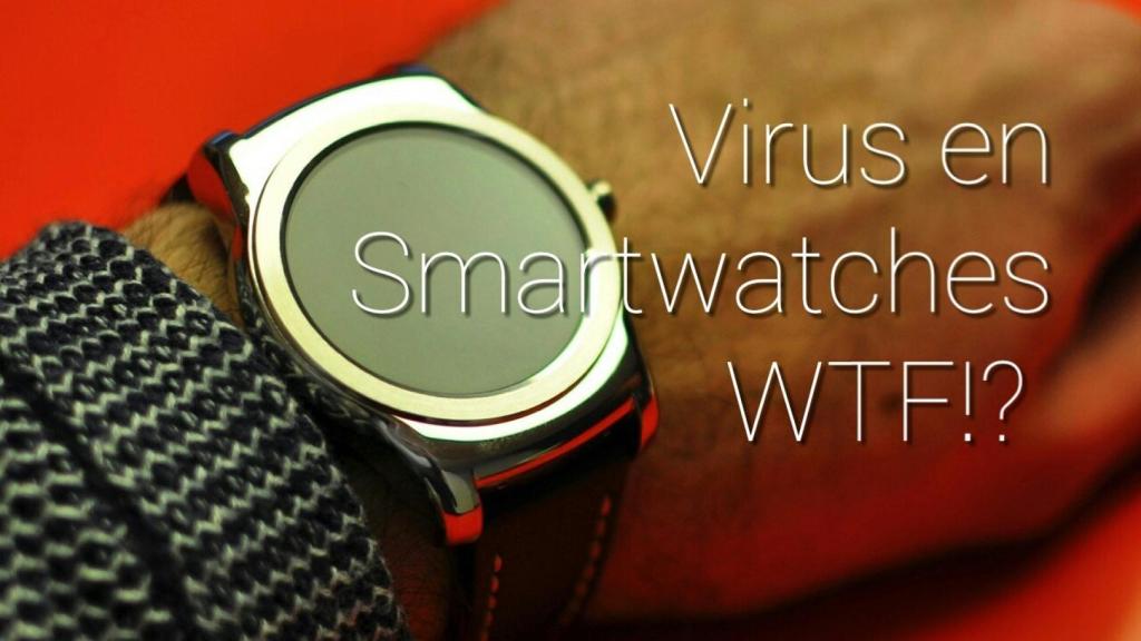 Virus en tu muñeca, la última amenaza absurda