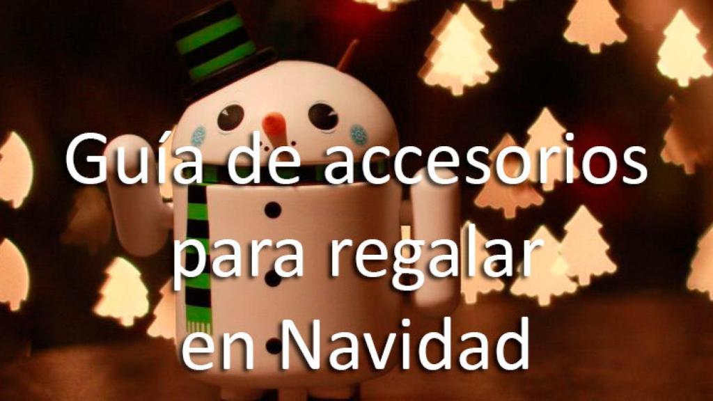Accesorios para Android que puedes regalar estas Navidades