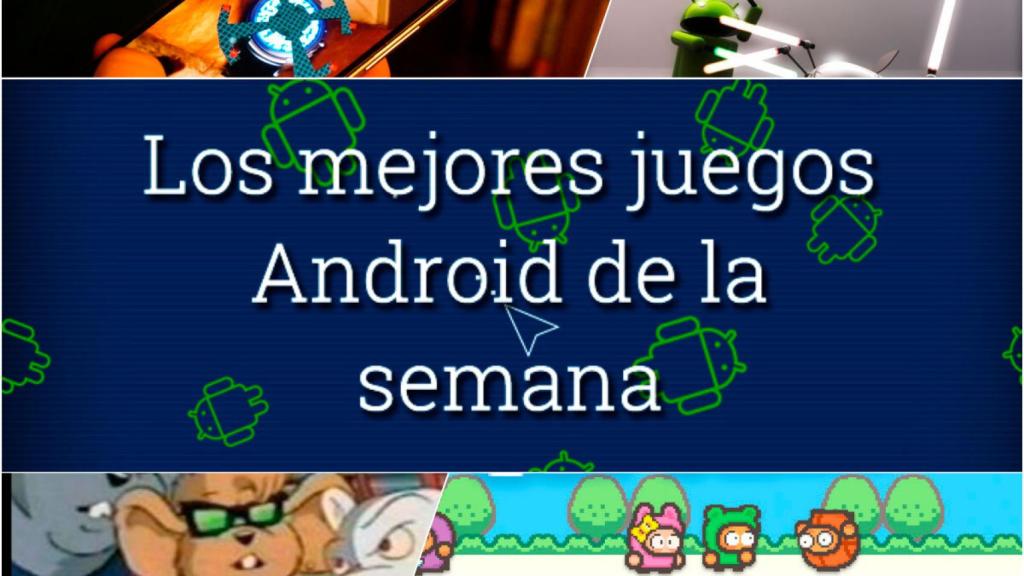 5 + 6 juegos nuevos e imprescindibles para que tu Android lo goce