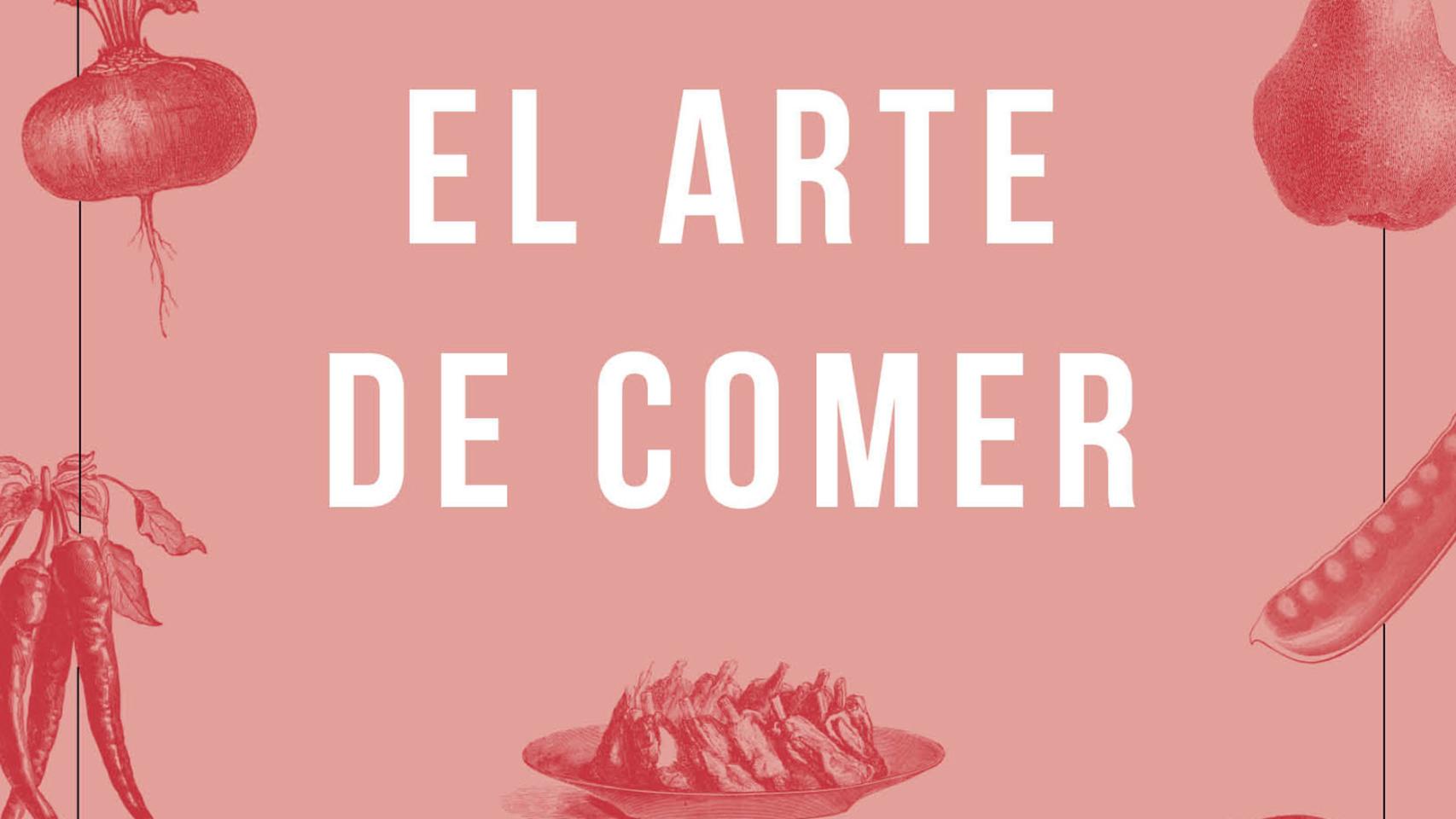 El arte de comer, de la Editorial Debate.