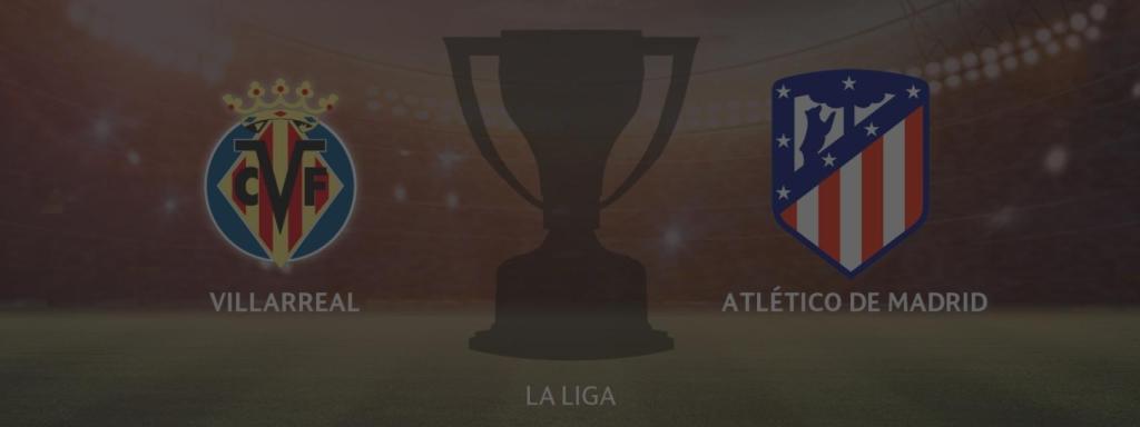 Villarreal - Atlético de Madrid