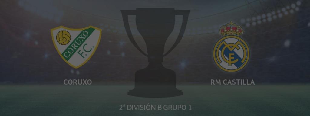 Coruxo - Real Madrid Castilla