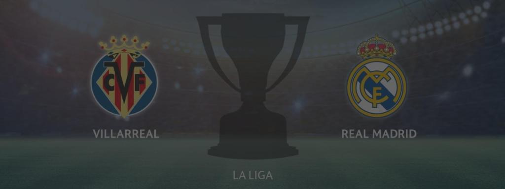 Villarreal - Real Madrid