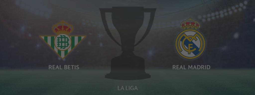 Real Betis - Real Madrid