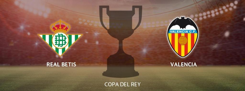 Betis - Valencia, en semifinales de Copa del Rey