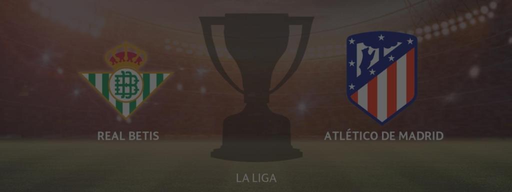 Real Betis - Atlético de Madrid