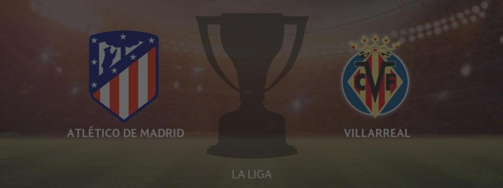 Atlético de Madrid - Villarreal