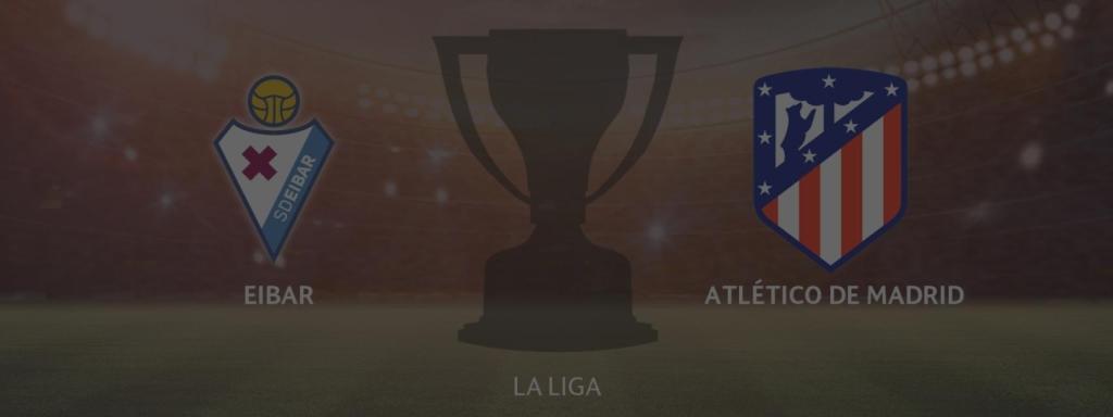 Eibar - Atlético de Madrid