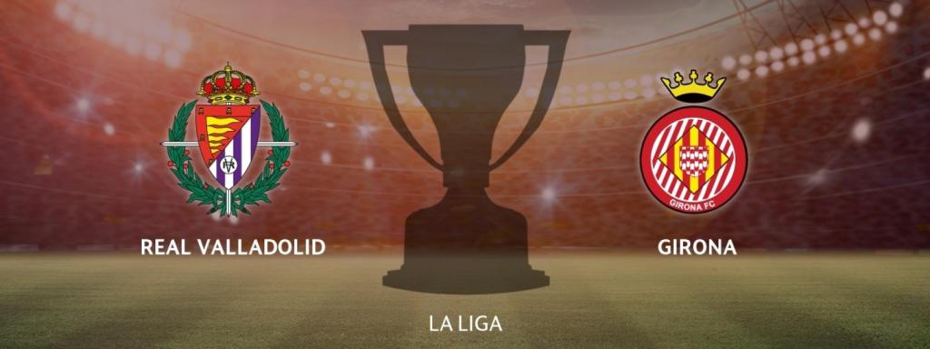 Real Valladolid - Girona