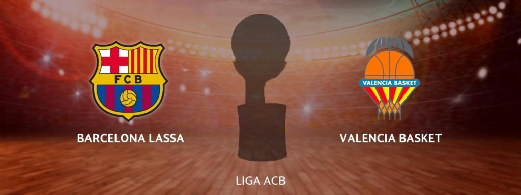 Barcelona Lassa - Valencia Basket