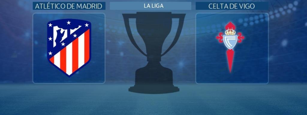 Atlético de Madrid - Celta de Vigo: siga en directo el partido de La Liga