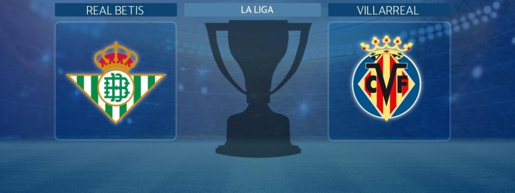 Real Betis - Villarreal,  partido de La Liga