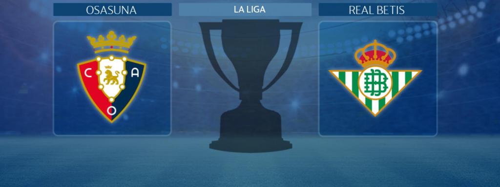 Osasuna - Real Betis, partido de La Liga