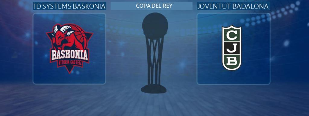 TD Systems Baskonia - Joventut Badalona, partido de la Copa del Rey