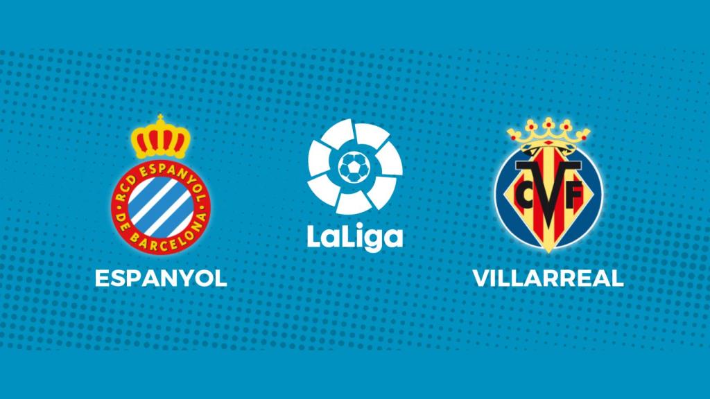 Espanyol - Villarreal, partido de La Liga