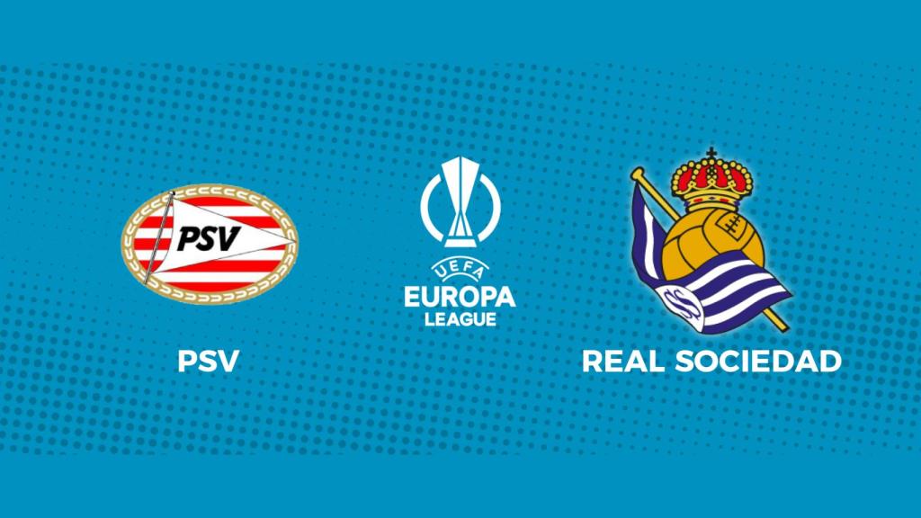 PSV - Real Sociedad: siga en directo el partido de la Europa League