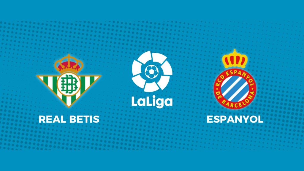 Real Betis - Espanyol: siga en directo el partido de La Liga