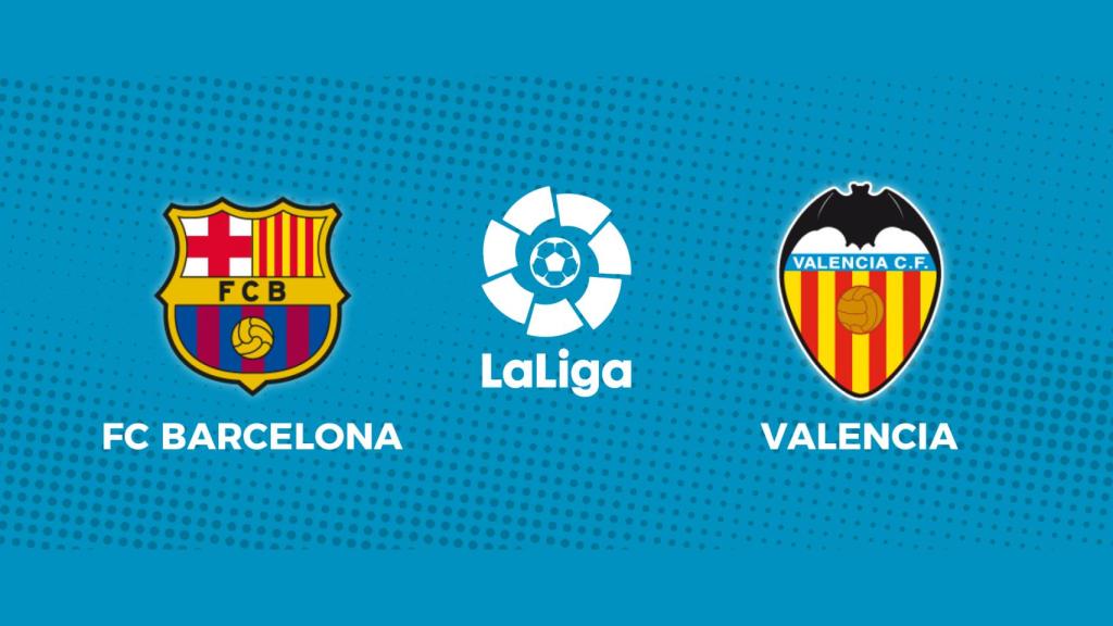 FC Barcelona - Valencia: siga en directo el partido de La Liga