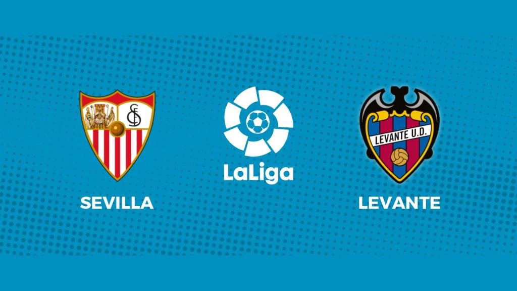 Sevilla - Levante: siga en directo el partido de La Liga