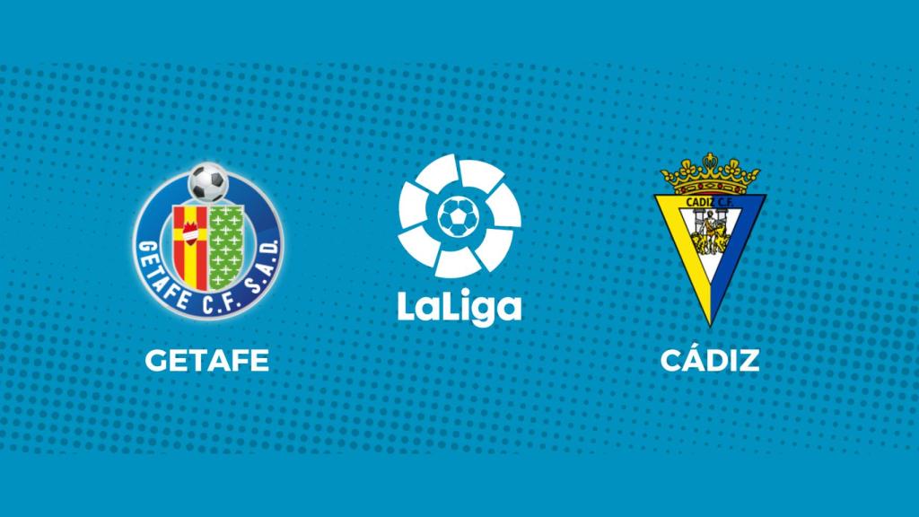 Getafe - Cádiz: siga el partido de La Liga, en directo