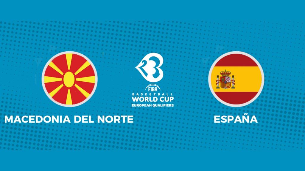 Macedonia del Norte - España: siga en directo la Clasificación para el MundoBasket 2023