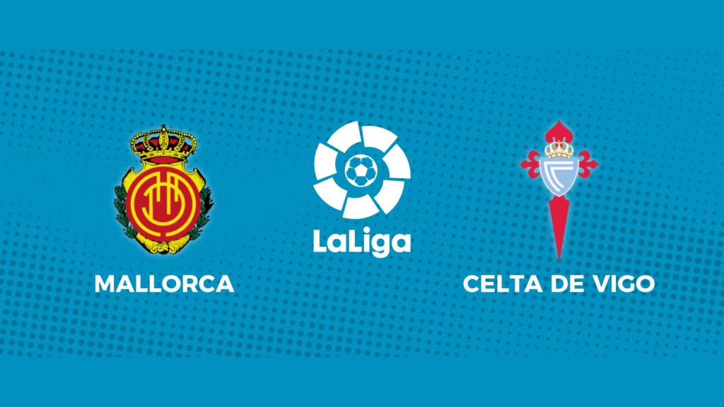 RCD Mallorca - Celta de Vigo: siga el partido de La Liga, en directo