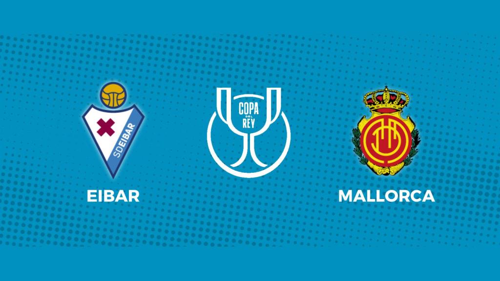 Eibar - RCD Mallorca: siga el partido de la Copa del Rey, en directo