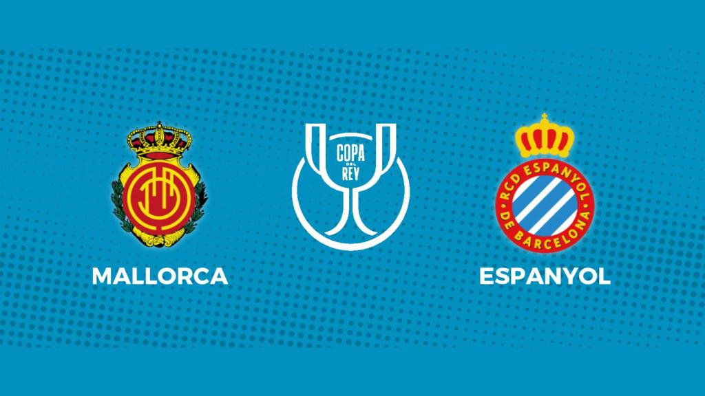 RCD Mallorca - Espanyol: siga el partido de la Copa del Rey, en directo