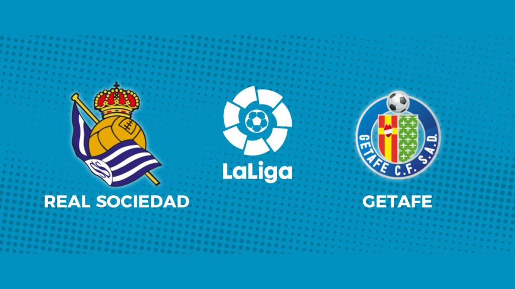 Real Sociedad - Getafe: siga el partido de La Liga, en directo