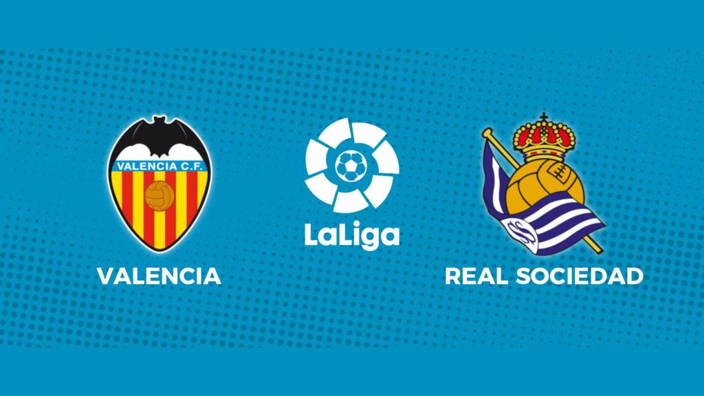 Valencia - Real Sociedad: siga el partido de La Liga, en directo