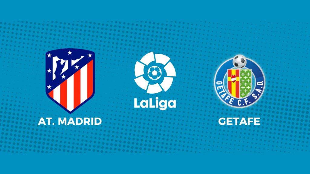 Atlético de Madrid - Getafe: siga el partido de La Liga, en directo
