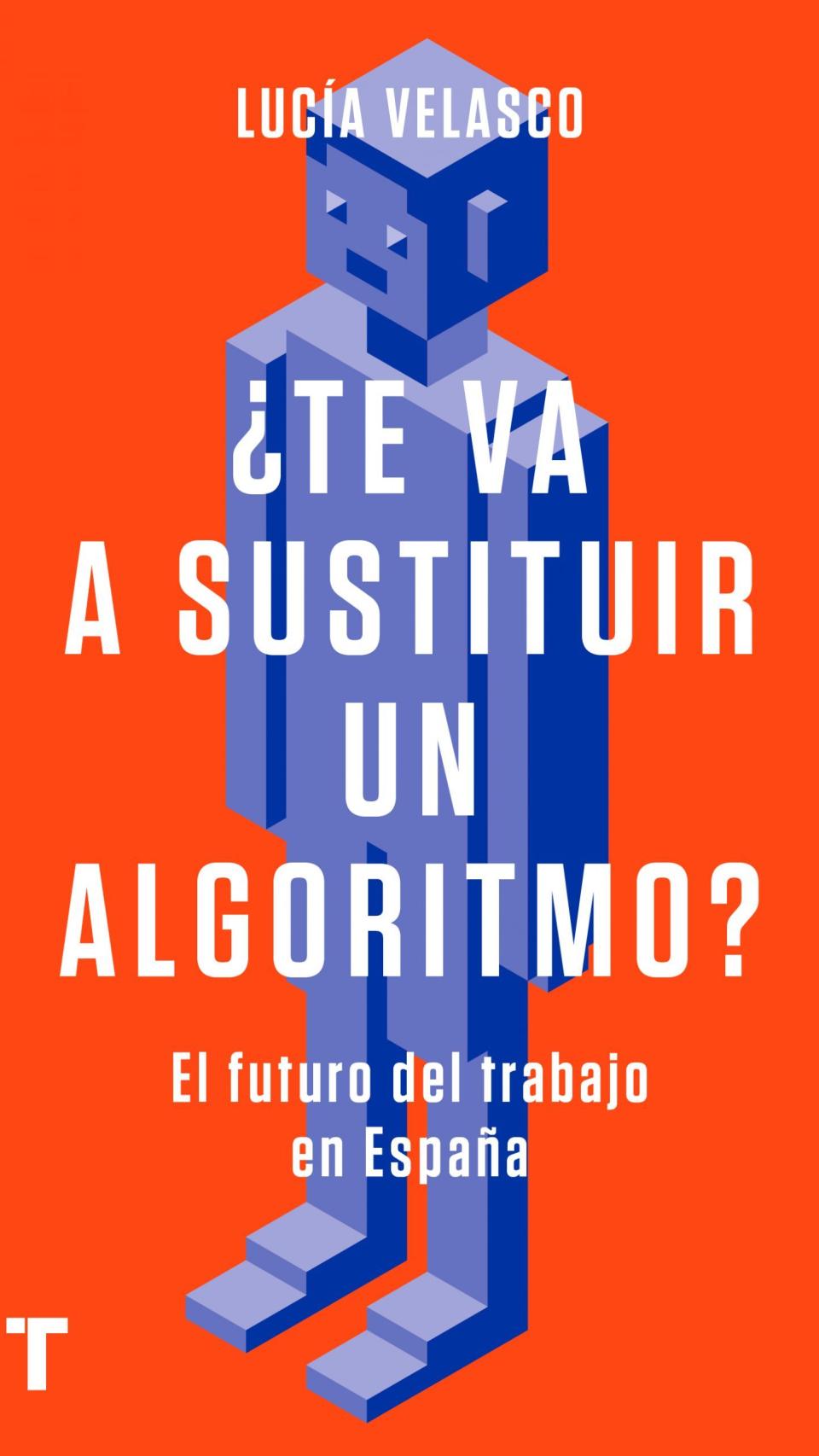 '¿Te va a sustituir un algoritmo?', libro de Lucía Velasco.