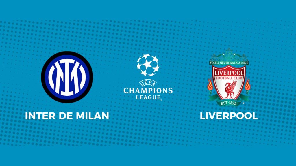 Inter de Milan - Liverpool: siga el partido de Champions League, en directo
