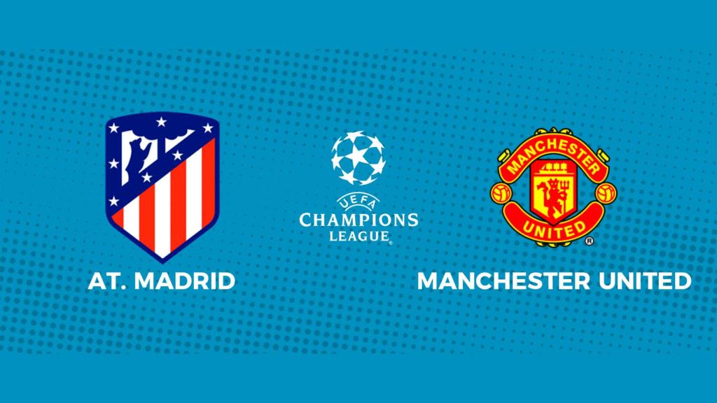 Atlético de Madrid - Manchester United: siga el partido de Champions League, en directo