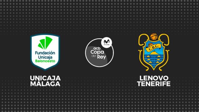 Unicaja Málaga - Tenerife, Copa del Rey en directo
