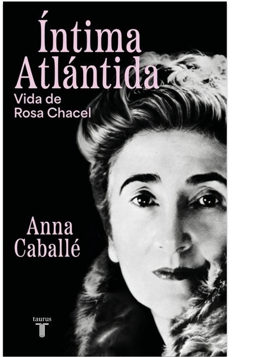 Consigue un ejemplar de  'Íntima Atlántida Vida de Rosa Chacel' firmado por su autora Annne Caballé
